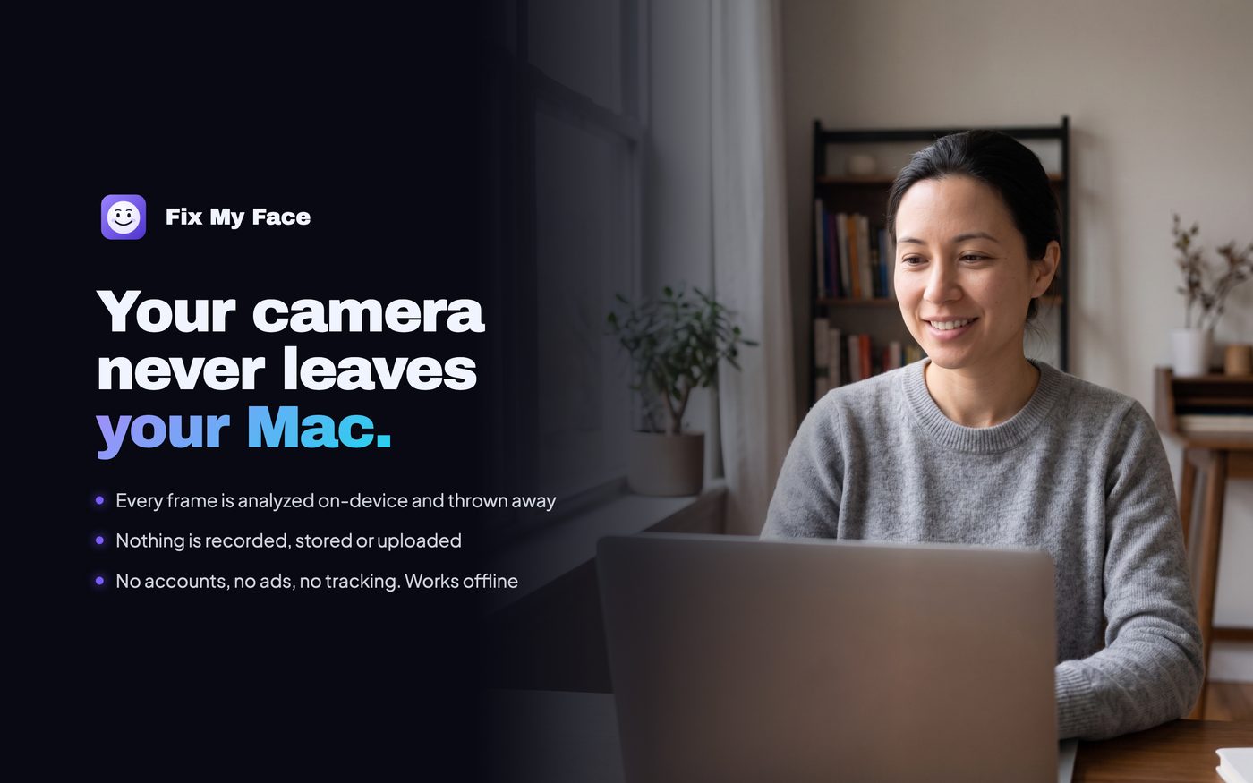 Your camera never leaves your Mac
